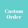 Custom order