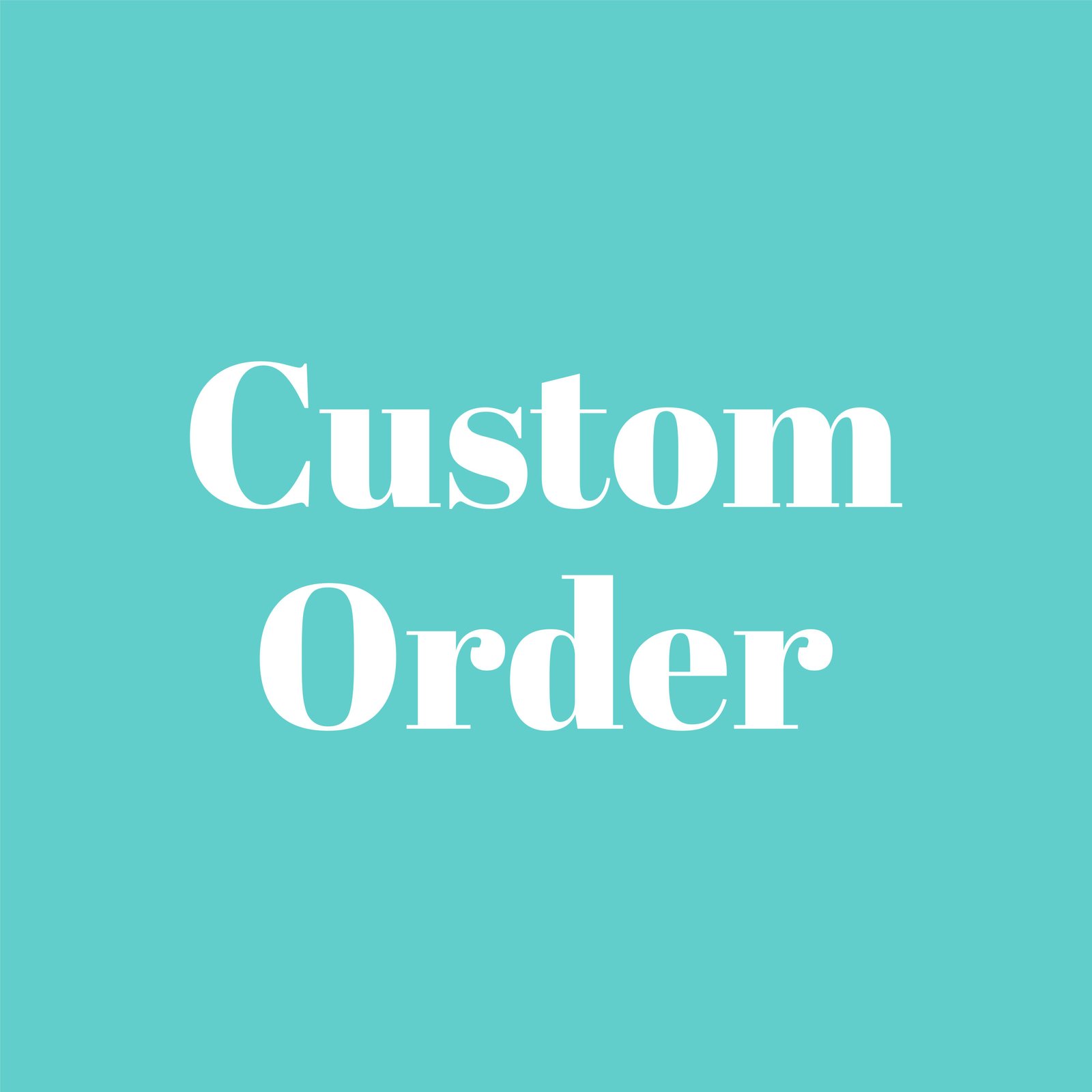 Custom order